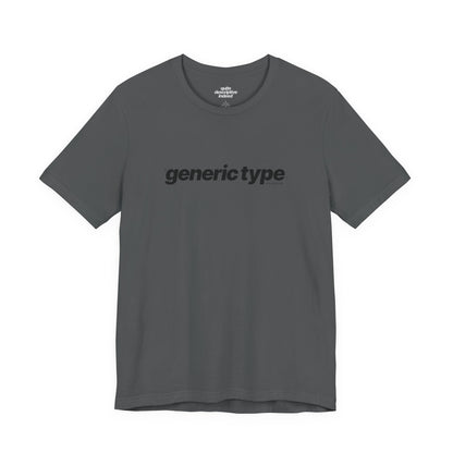 Quite Descriptive Generic Tee with Generic Type™. Minimalist Bold Italic Typography Cozy Shirt