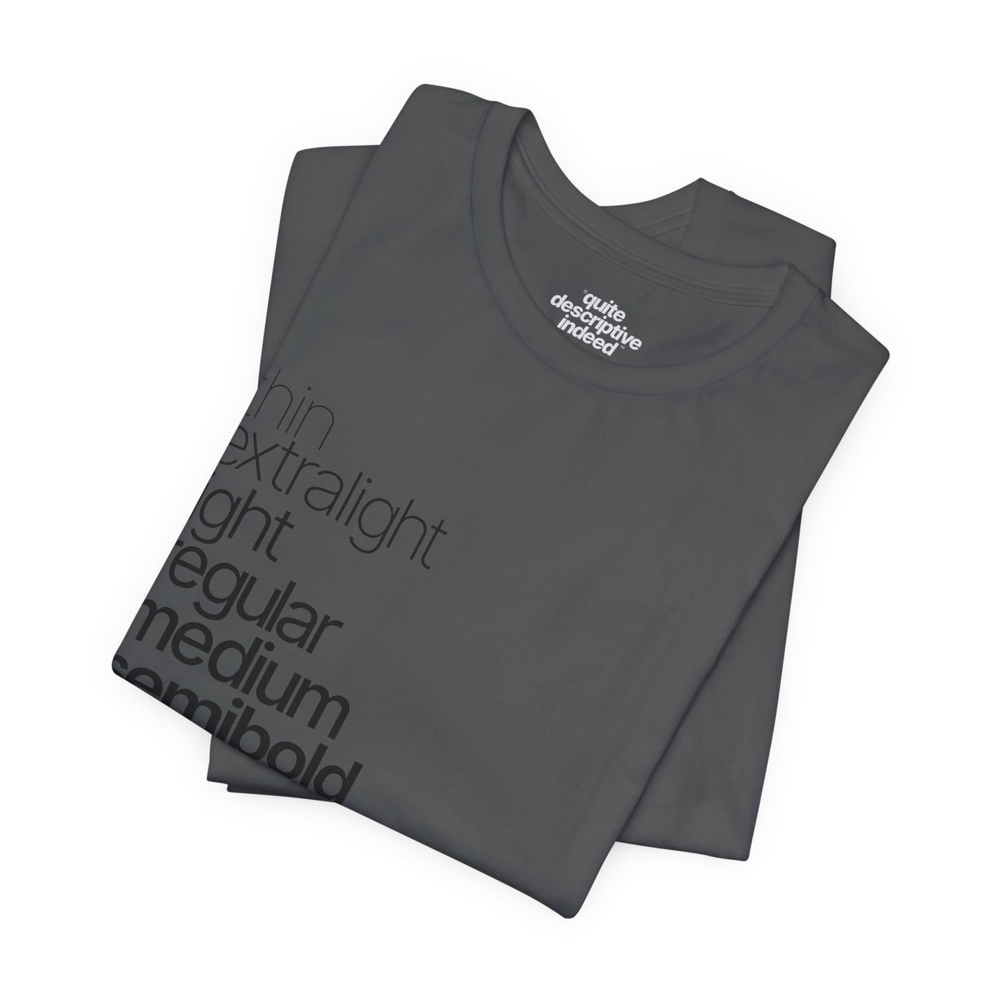 Typographical "Quite Descriptive T-Shirt" About Typography. Great Conversation Starter!