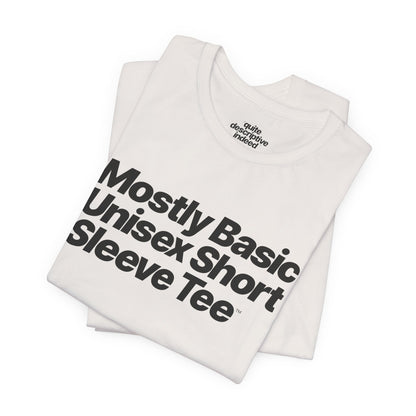 Quite Descriptive, Mostly Basic Unisex Short Sleeve Tee. Bold Italic Text Graphic Shirt.