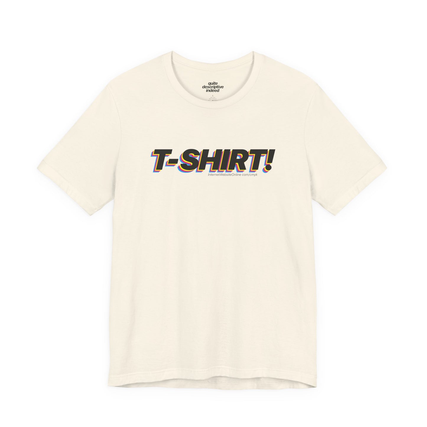 Quite Descriptive "T-Shirt" t-shit! CMYK Bold Italic Text Graphic Tee.