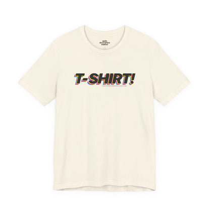 Quite Descriptive "T-Shirt" t-shit! CMYK Bold Italic Text Graphic Tee.