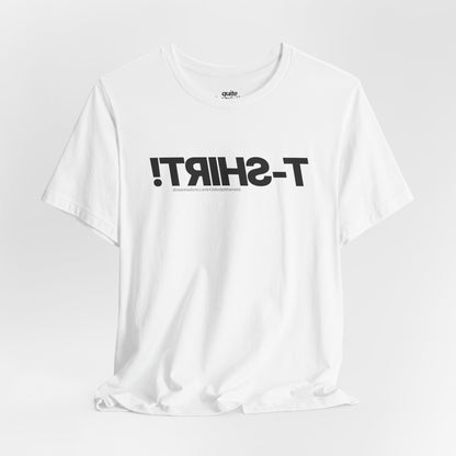 Quite Descriptive T-Shirt, only backwards! Bold Text Basic Graphic Tee.