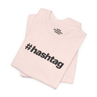 Quite Descriptive "#hashtag" T-Shirt. Bold Italic Text Basic Graphic Tee