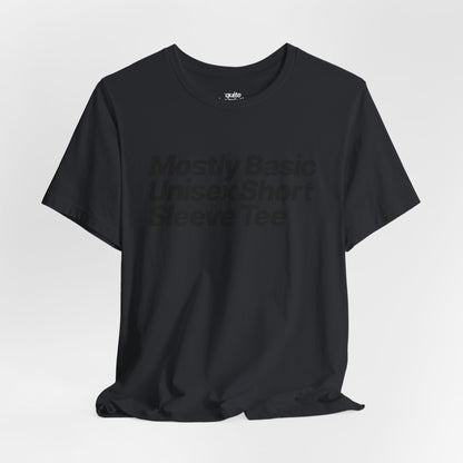 Quite Descriptive, Mostly Basic Unisex Short Sleeve Tee. Bold Italic Text Graphic Shirt.