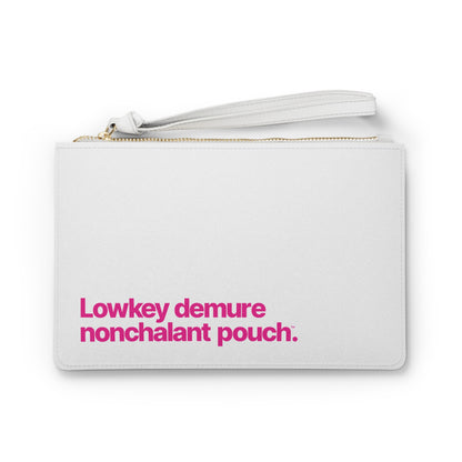 Quite Descriptive "Lowkey Demure Nonchalant Accessory Pouch" Clutch Bag with Wristlet.
