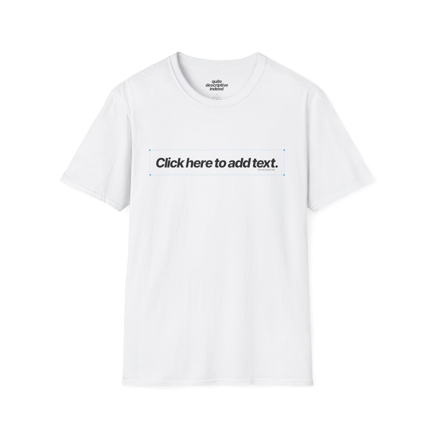 Quite Descriptive "Click Here to Add Text" Ironically Non-editable Mockup Typography Graphic Tee