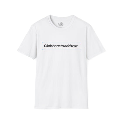 Quite Descriptive "Click Here to Add Text" Ironically Non-editable Mockup Typography Graphic Tee