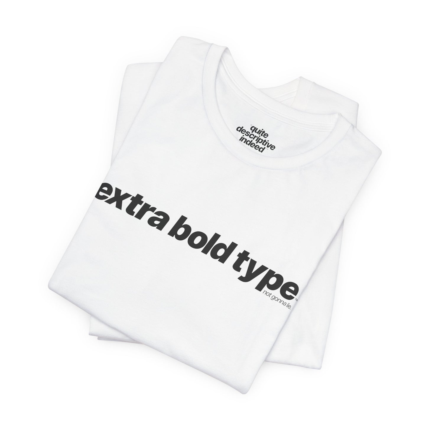 Quite Descriptive Generic Tee with Extra Bold Type™. Minimalist Typography Cozy Shirt.