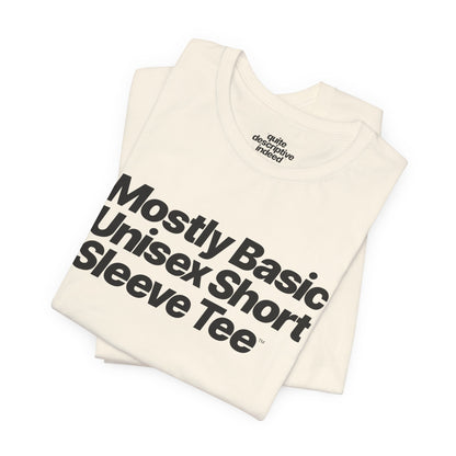 Quite Descriptive, Mostly Basic Unisex Short Sleeve Tee. Bold Italic Text Graphic Shirt.