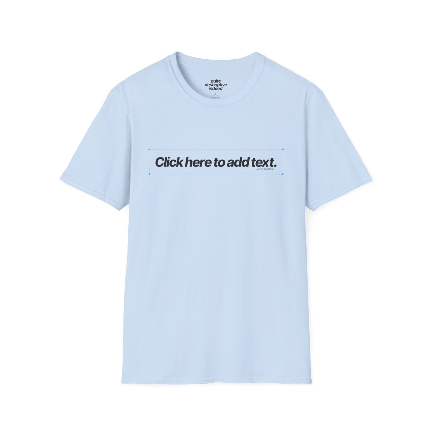 Quite Descriptive "Click Here to Add Text" Ironically Non-editable Mockup Typography Graphic Tee