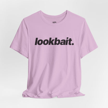 Quite Descriptive "lookbait" T-Shirt. Bold Italic Text Basic Graphic Tee
