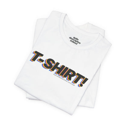 Quite Descriptive "T-Shirt" t-shit! CMYK Bold Italic Text Graphic Tee.