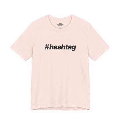 Quite Descriptive "#hashtag" T-Shirt. Bold Italic Text Basic Graphic Tee