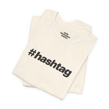 Quite Descriptive "#hashtag" T-Shirt. Bold Italic Text Basic Graphic Tee
