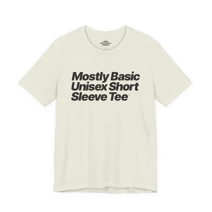 Quite Descriptive, Mostly Basic Unisex Short Sleeve Tee. Bold Italic Text Graphic Shirt.